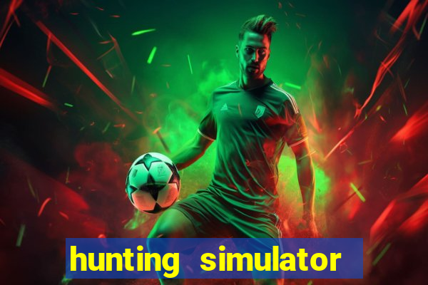 hunting simulator 4x4 dinheiro infinito download